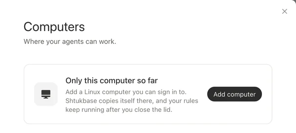 Settings, on Computers: where your agents can work. Only this computer so far — add a Linux computer you can sign in to; Shtukbase copies itself there, and your rules keep running after you close the lid.